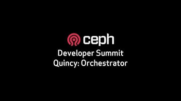 Ceph Developer Summit Quincy: Orchestrator