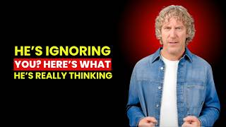 When a Man IGNORES You, here's what he's thinking counterintuitive