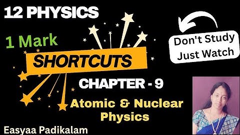 12 physics - chapter 9 - Atomic & Nuclear Physics - one mark shortcuts