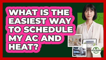 What Is The Easiest Way To Schedule My AC And Heat?