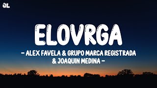 ELOVRGA (Letra\Lyrics) - Alex Favela & Grupo Marca Registrada & Joaquin Medina