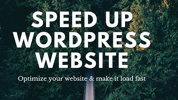 Speed up wordpress in 2019 how to optimize your website & make it load fast