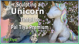 Sculpting A Unicorn - Tinfoil to Pal Tiya Premium