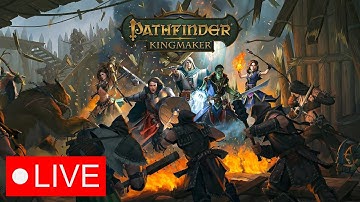 🔴LIVE - RENFAIL - PATHFINDER: KINGMAKER GAMEPLAY