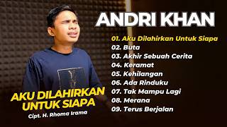 Andri Khan - AKU DILAHIRKAN UNTUK SIAPA - BUTA - AKHIR SEBUAH CERITA || DANGDUT KLASIK TERPOPULER