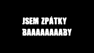 JSEM ZPÁTKY!