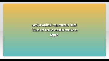cordova Android requirements failed: "Could not find an installed version of Gradle"