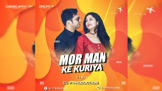 Mor Man Ke Kuriya Ma ( Cg Rmx ) Dj P Production | Cg Dj Song Remix
