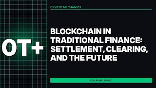 Blockchain in Traditional Finance: Settlement, Clearing, and the Future