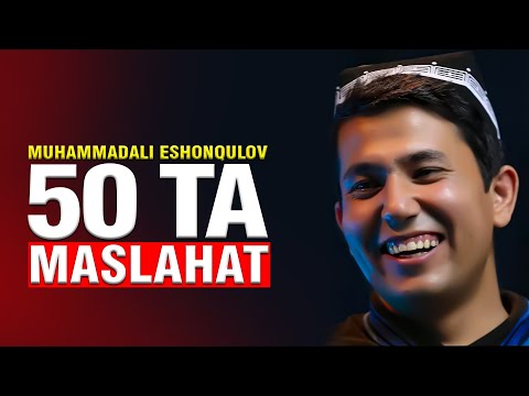 Muhammadali Eshonqulov 50 ta Maslahat | HAYOT UCHUN MOTIVATSIYA