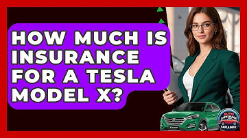 How Much Is Insurance For A Tesla Model X? - Auto Coverage Explained