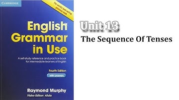 Grammar In Use - UNIT13: The Sequence Of Tenses (Sự Phối Hợp Thì)