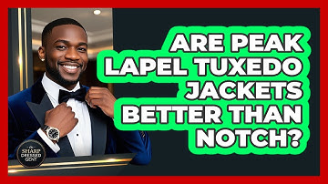 Are Peak Lapel Tuxedo Jackets Better Than Notch?