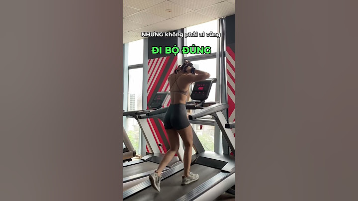 Lời khuyên khi đi bộ dốc với máy chạy bộ