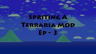 Spriting A Terraria Mod EP   3