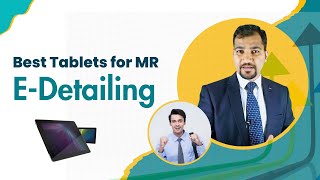 Best Tablet for MR Edetailing | E-Detailing | MR E-detailing