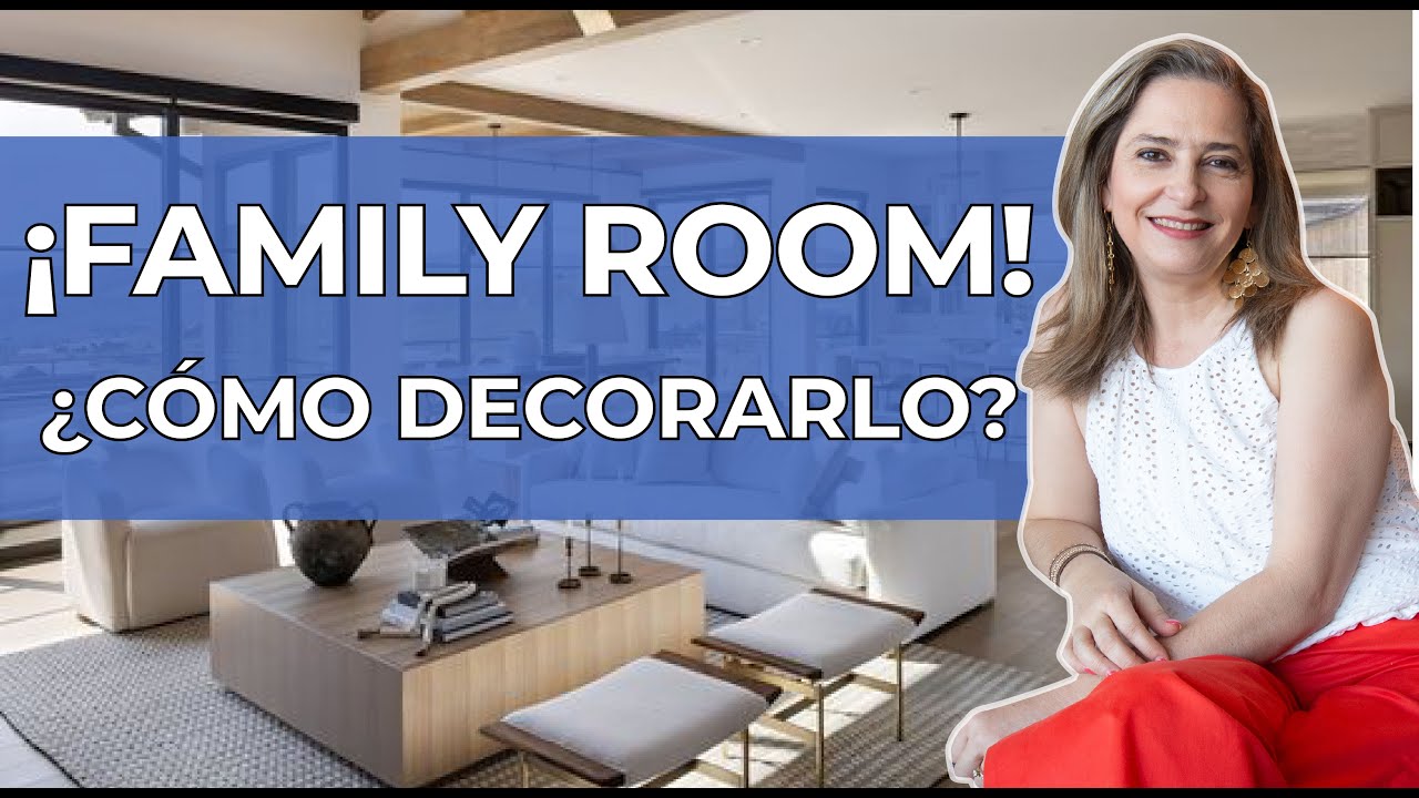 FAMILY ROOM ¿CÓMO DECORARLO?