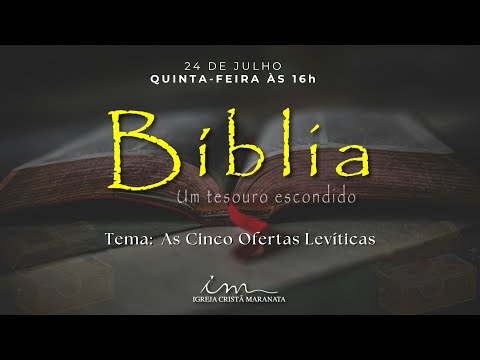 24/07/2025 - [BÍBLIA - UM TESOURO ESCONDIDO] - Igreja cristã Maranata - "As cinco ofertas levíticas"