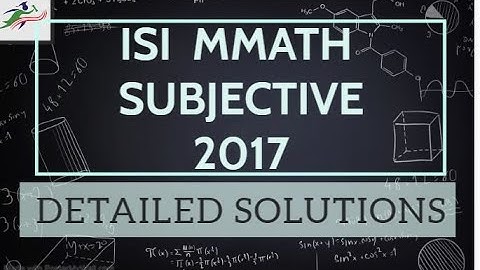 ISI MMATH 2017 . PART 1 SUBJECTIVE SOULITION || DETAILED ANALYSIS STEP BY STEP || MATHS PG ENTRANCE