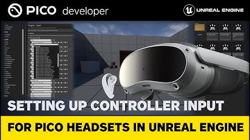 Setting up Controller Input For PICO Headsets - Unreal Engine (Input Mappings & Enhanced Input)
