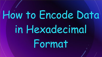 How to Encode Data in Hexadecimal Format