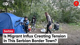 Migrant Influx Creates Tension In Serbian Border Town