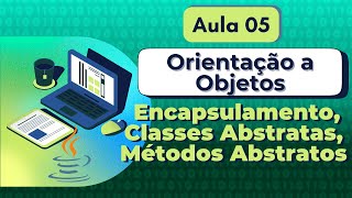 Class 5 - Object Orientation - Encapsulation - Abstract Class - Abstract Methods