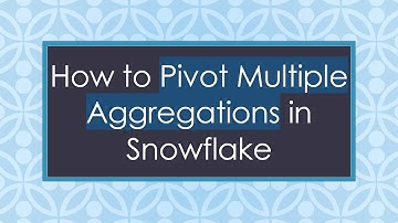 How to Pivot Multiple Aggregations in Snowflake