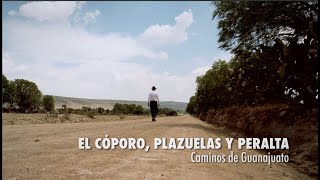 El Cóporo, Plazuelas y Peralta. Caminos de Guanajuato. PIEDRAS QUE HABLAN