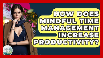 How Does Mindful Time Management Increase Productivity? - The Personal Growth Path