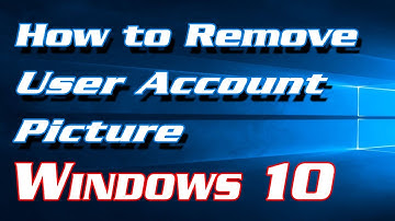 How to Remove User Account Picture in Windows 10 | Definite Solutions