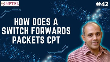 #42 How does a Switch Forwards Packets CPT | Demystifying Networking