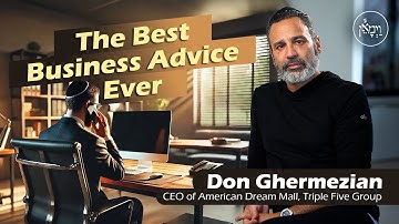 The Best Business Advice Ever | Don Ghermezian