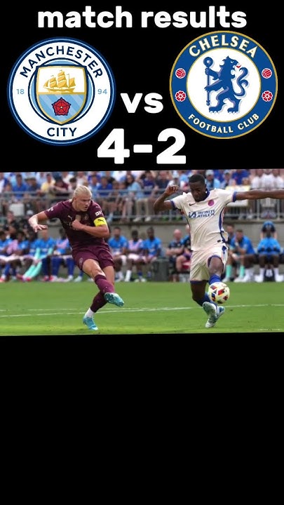 manchester-city-vs-chelsea-match-results-04-august-2024-manchestercity