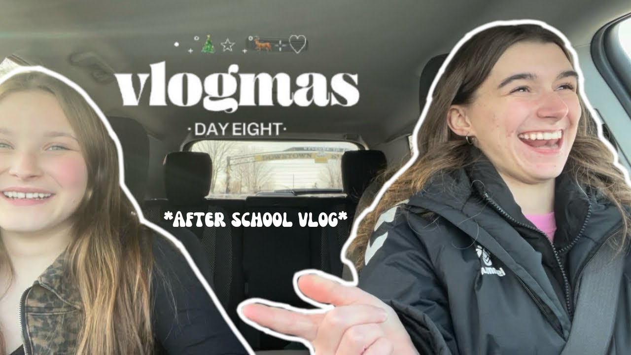 after school vlog *VLOGMAS DAY 8* 🎄🦌❄️