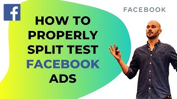 How to Properly Split Test Facebook Ads in 2020