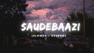 Saudebaazi - [ Slowed   Reverb ] Aakrosh Javid Ali | Anupam Amod | Music Lover