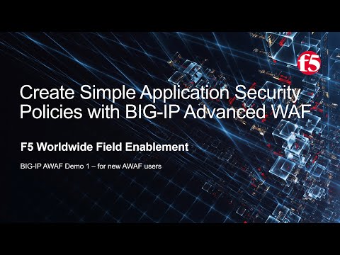 BIG-IP AWAF Demo 01 - Create Simple App Security Policies with F5 BIG-IP Adv WAF (formerly ASM)