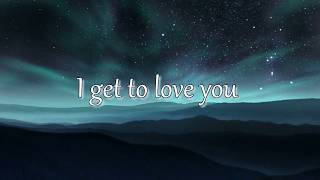 I Get to Love You By Ruelle  - LYRIC VIDEO