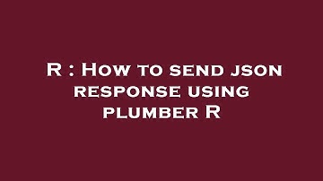 R : How to send json response using plumber R