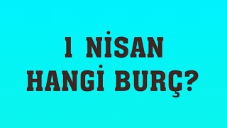 1 Nisan Hangi Burç?