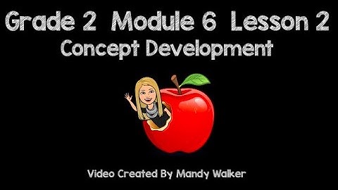 Grade 2 Module 6 Lesson 2 Concept Development NEW