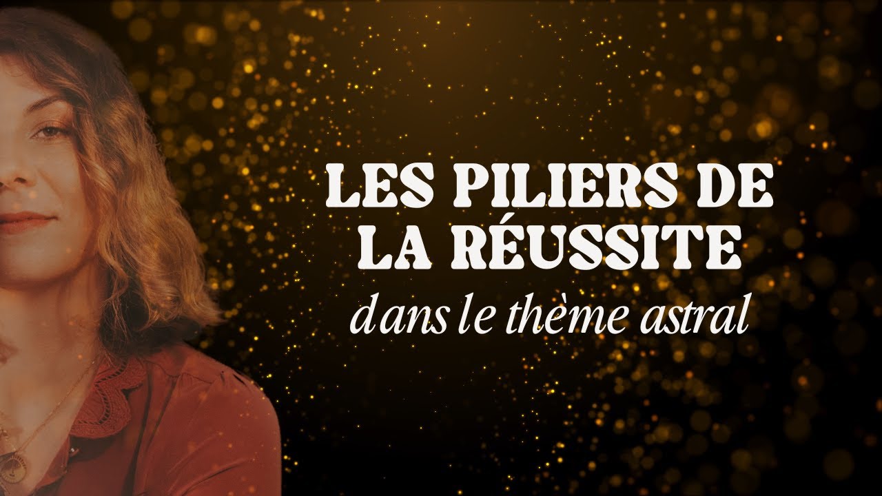 Les piliers de la réussite dans le thème astral