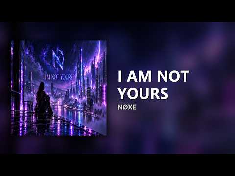 NØXE - I Am Not Yours (Official Visualizer)
