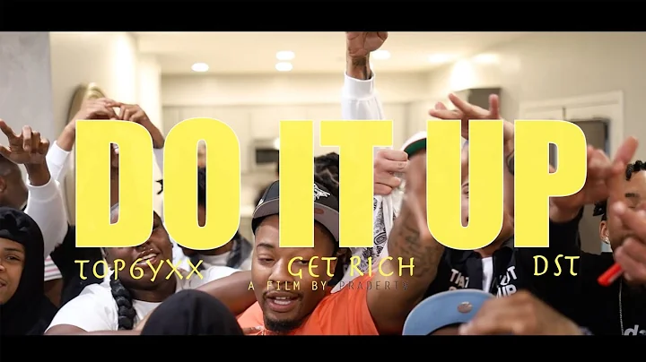 Top6yxx - Do It Up ft. Get Rich & DST | Shot by @PraderTV