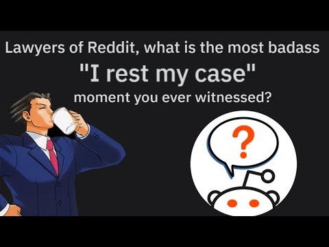 R Askreddit Lawyers Of Reddit What Is The Coolest I Rest My Case Moment You 39 Ve Ever Witnessed