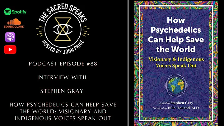 88: Stephen GrayHow Psychedelics Can Help Save The...