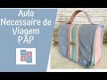 Aula Necessaire de Viagem - PAP Bem explicado!! Imperdível!!