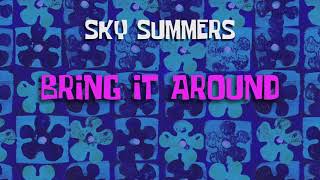 Video thumbnail of "Sky Summers - Bring It Around (Official Audio) #BringItAroundChallenge"