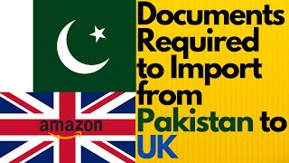 Documents Required For Importing Goods from Pakistan to the UK for Amazon Sellers | UK Import Guid